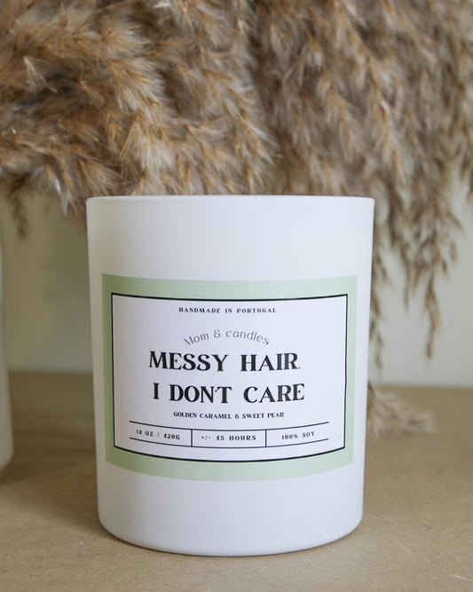 Messy hair, I don't care